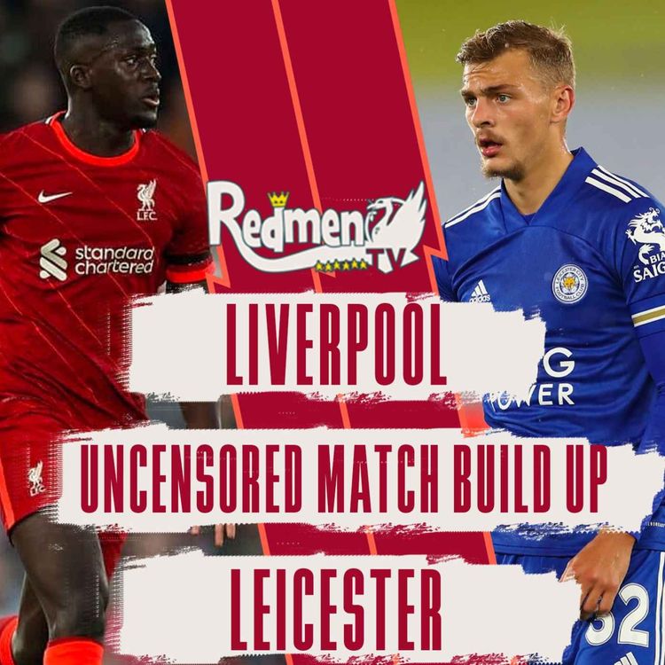 cover art for Liverpool v Leicester | Uncensored Match Build Up