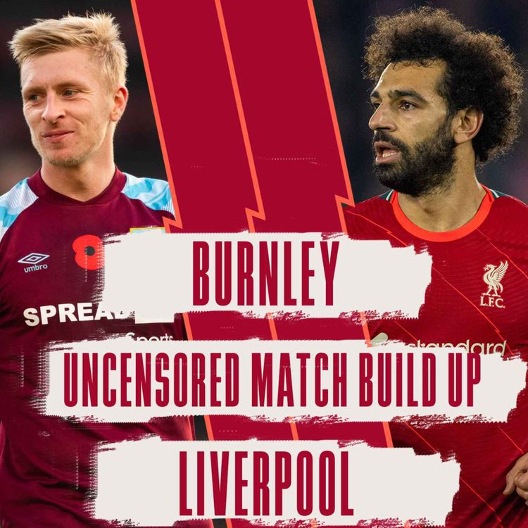 cover art for Burnley v Liverpool | Uncensored Match Build Up