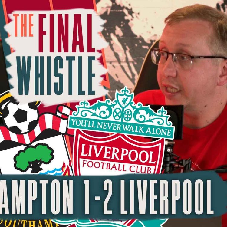 cover art for Southampton 1-2 Liverpool | The Final Whistle