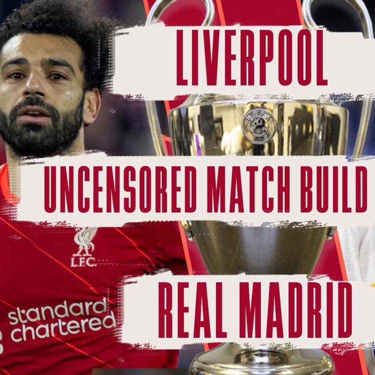 cover art for Liverpool v Real Madrid | Champions League Final | Uncensored Match Build Up