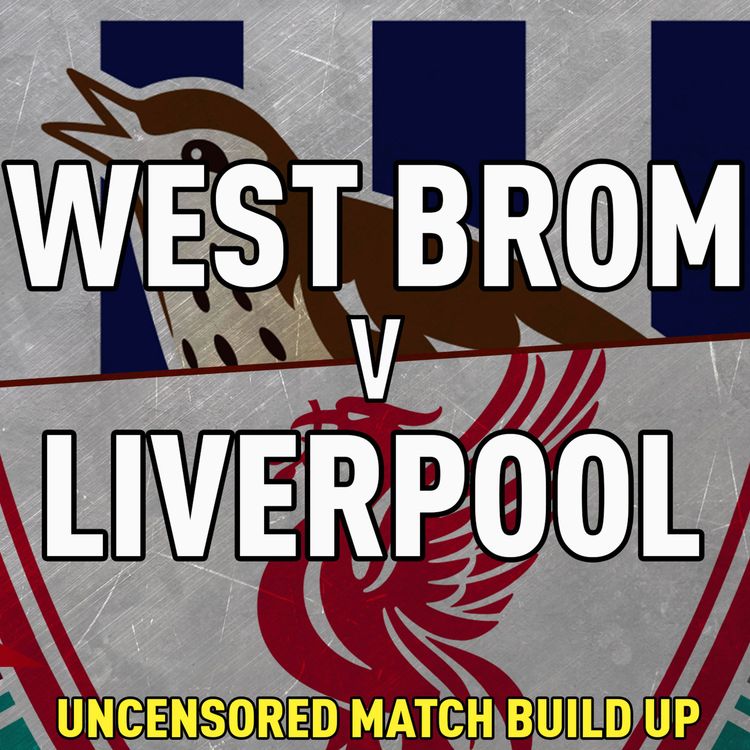 cover art for West Brom v Liverpool | Uncensored Match Build Up