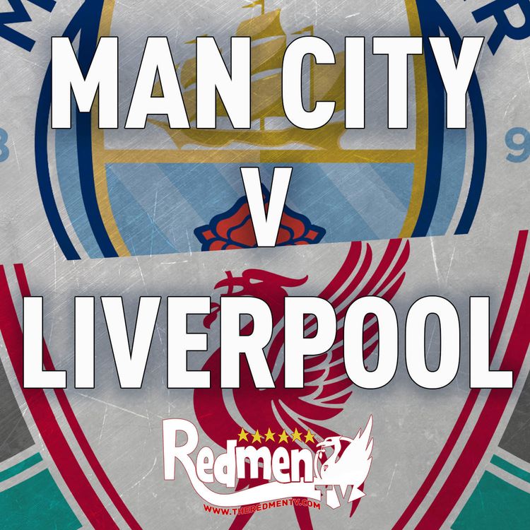 cover art for Man City v Liverpool | Uncensored Match Build Up