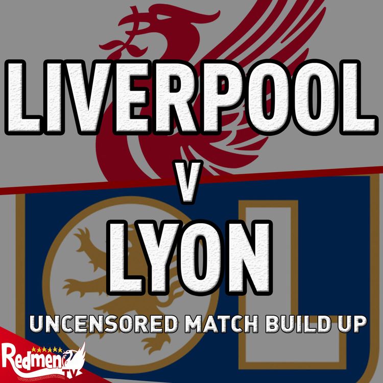 cover art for Liverpool v Lyon | Uncensored Match Build-Up