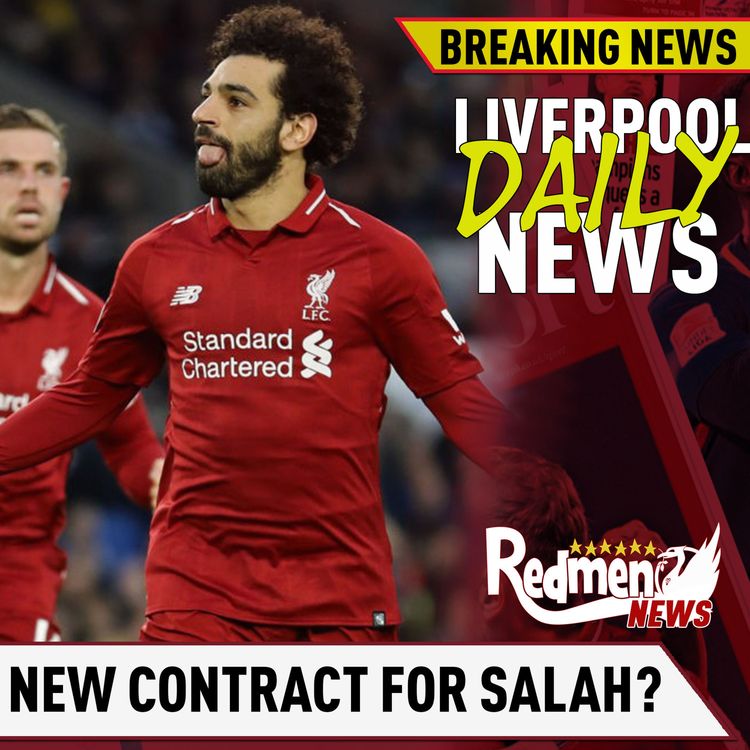 cover art for Liverpool to offer Salah a new contract? | LFC Daily News