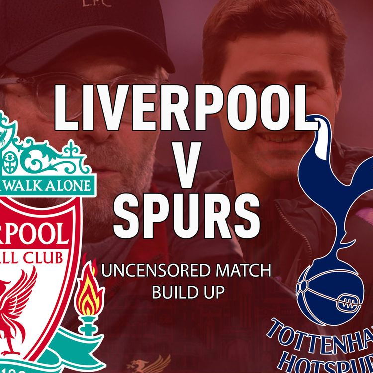 cover art for Liverpool v Spurs | CL Final | Uncensored Match Build Up