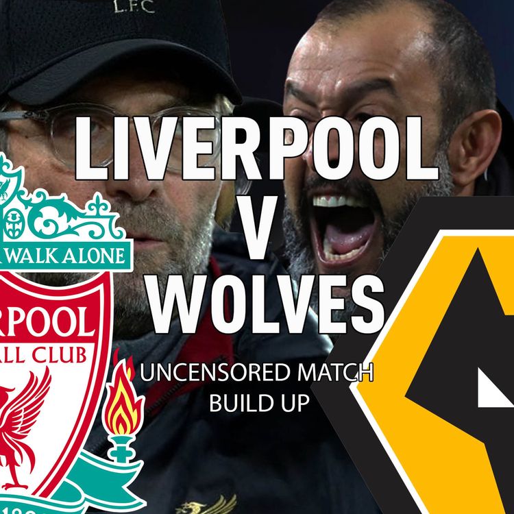 cover art for Liverpool v Wolves | Uncensored Match Build Up