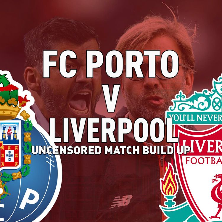 cover art for Porto v Liverpool | Uncensored Match Build Up
