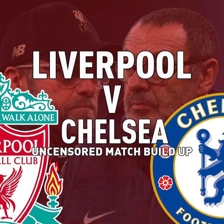 cover art for Liverpool v Chelsea | Uncensored Match Build Up