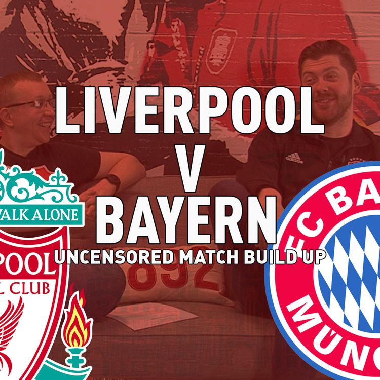 cover art for Liverpool v Bayern Munich | Uncensored Match Build Up