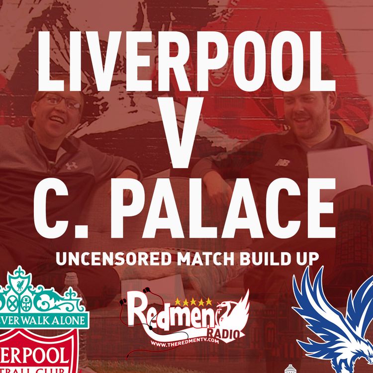 cover art for Liverpool v Crystal Palace | Uncensored Match Build Up