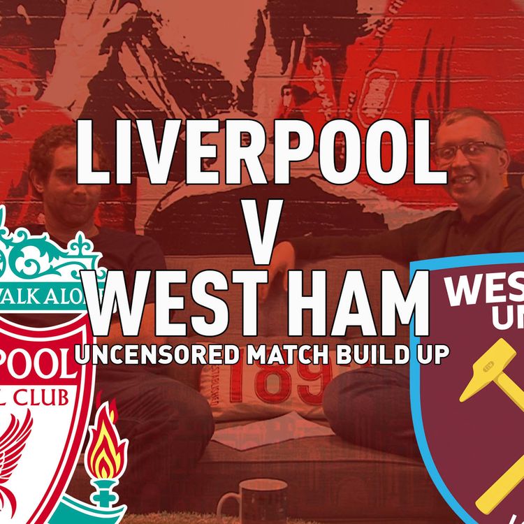 cover art for West Ham v Liverpool | Uncensored Match Build Up