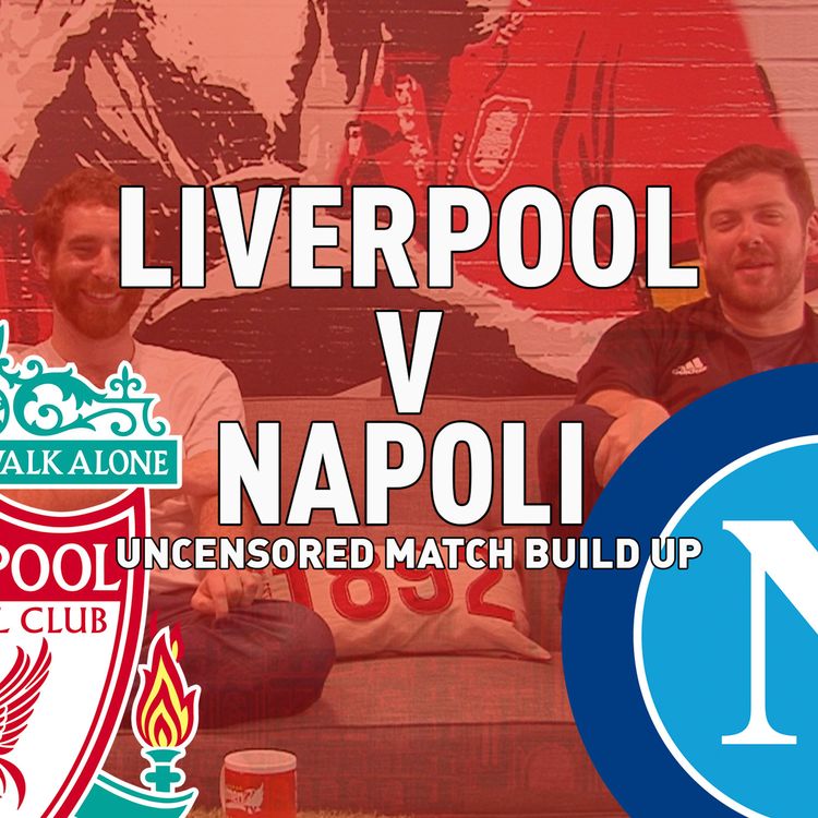 cover art for Liverpool v Napoli | Uncensored Match Build Up