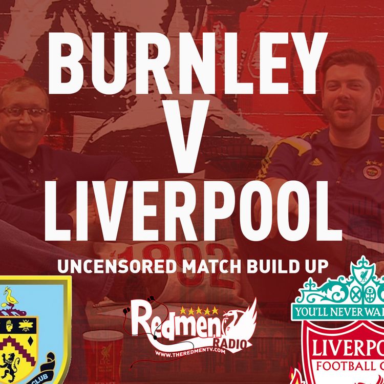 cover art for Burnley v Liverpool | Uncensored Match Build Up