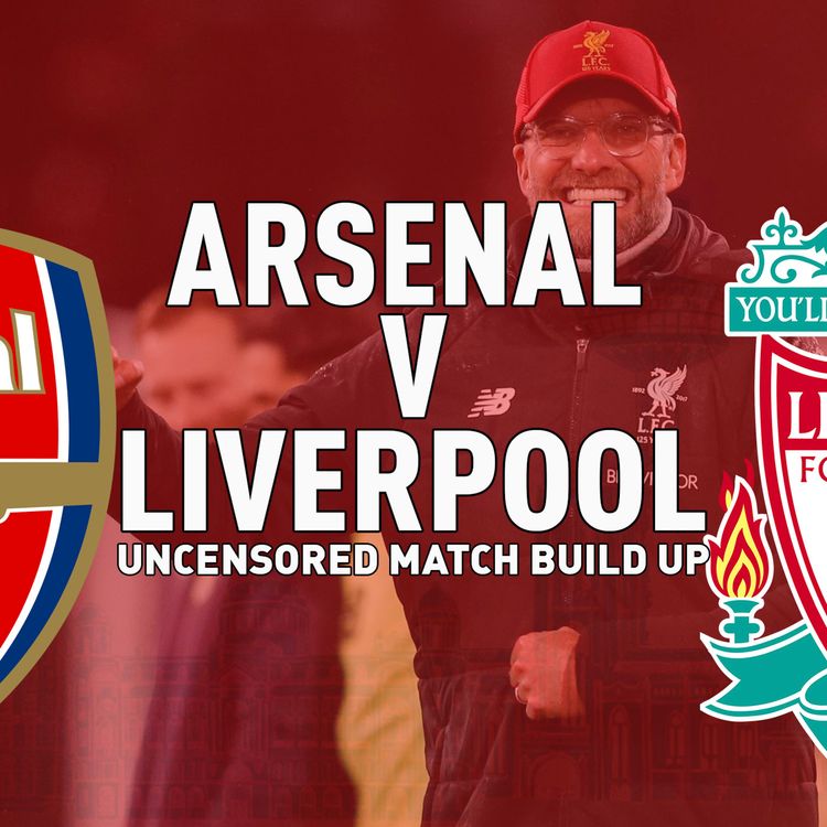 cover art for Arsenal v Liverpool | Uncensored Match Build Up