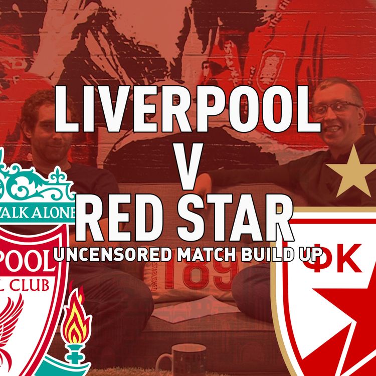 cover art for Liverpool v Red Star | Uncensored Match Build Up