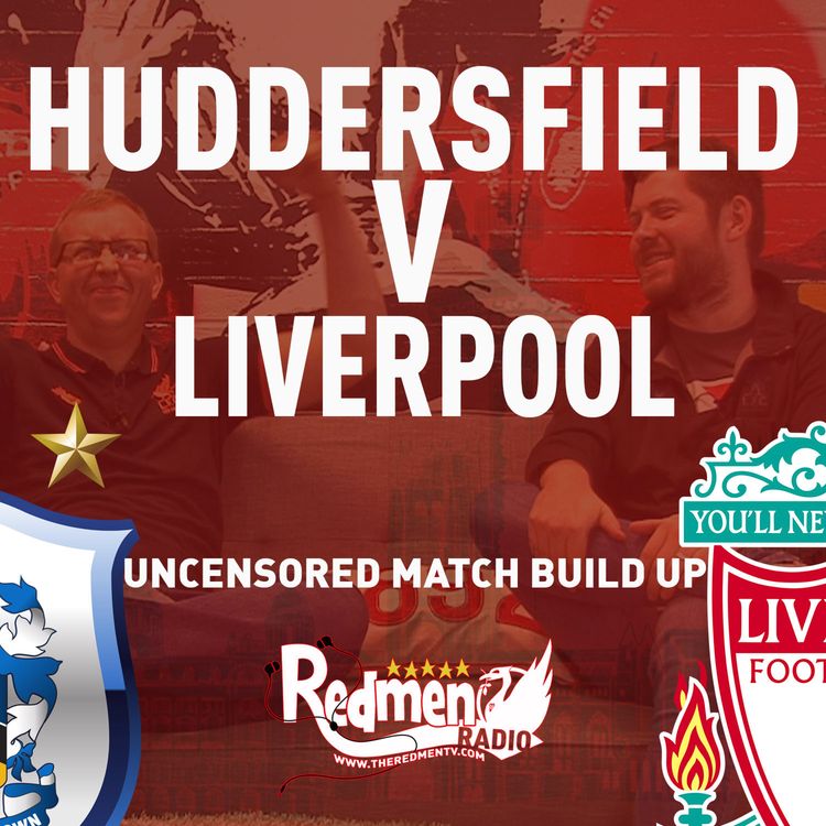 cover art for Huddersfield v Liverpool | Uncensored Match Build Up