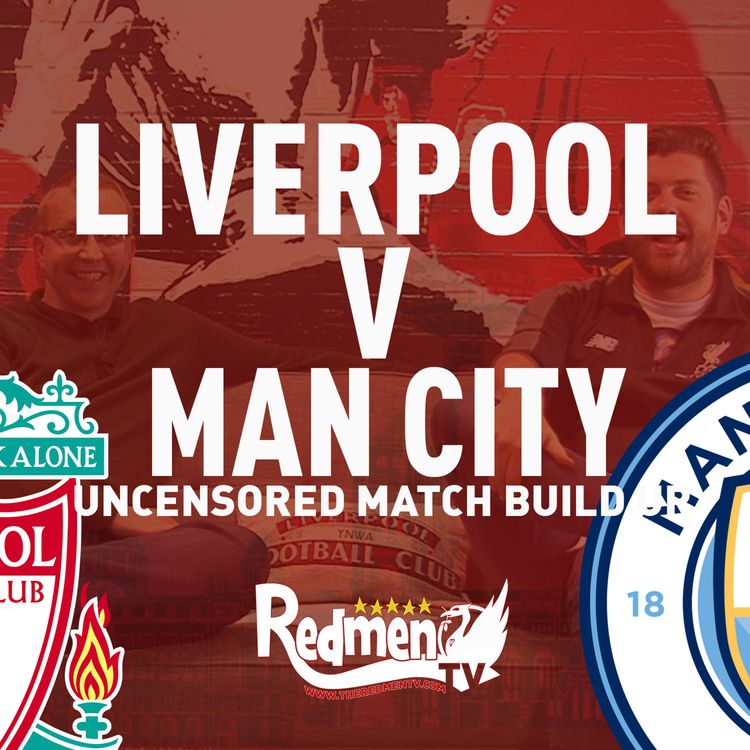 cover art for Liverpool v Man City | Uncensored Match Build Up