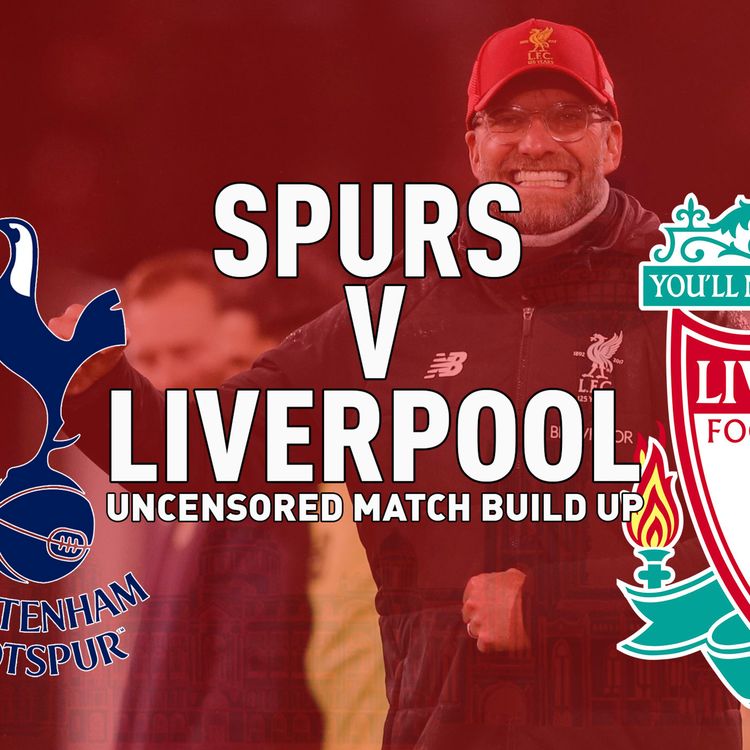 cover art for Spurs v Liverpool | Uncensored Match Build Up