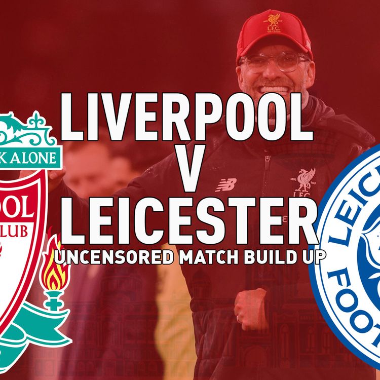 cover art for Leicester v Liverpool | Uncensored Match Build Up