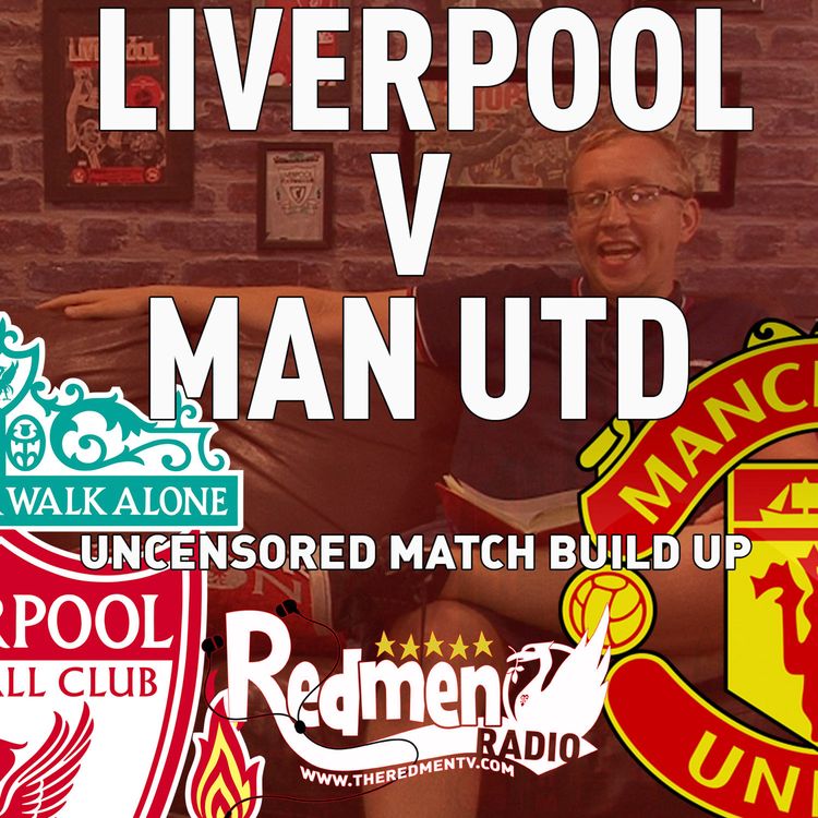 cover art for Liverpool v Man Utd | Uncensored Match Build Up
