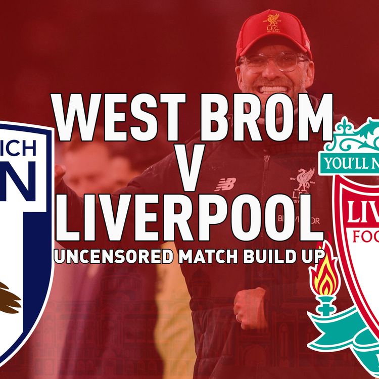 cover art for West Brom v Liverpool | Uncensored Match Build Up