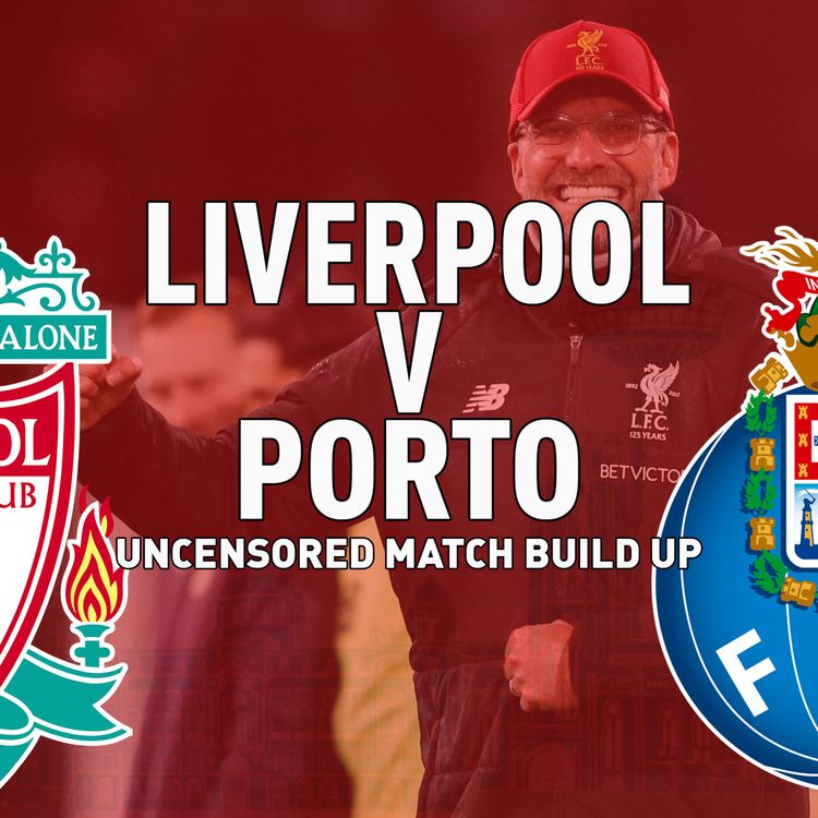 cover art for Liverpool v Porto | Uncensored Match Build Up