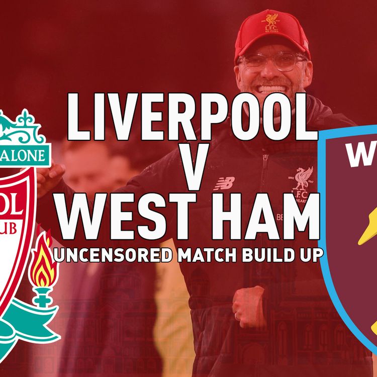 cover art for Liverpool v West Ham | Uncensored Match Build Up