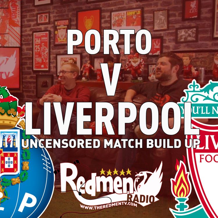 cover art for Porto v Liverpool | Uncensored Match Build Up