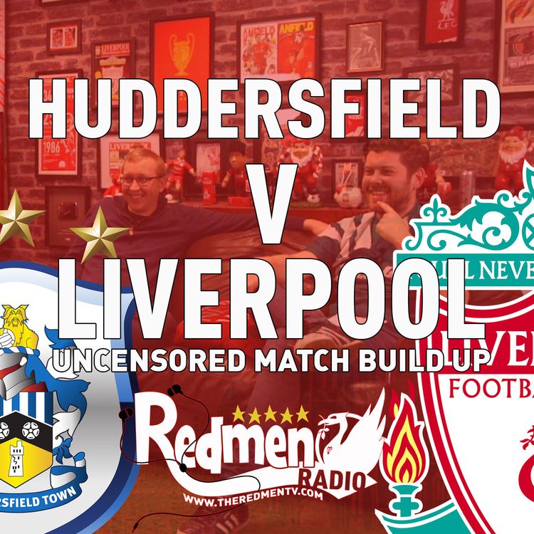 cover art for Huddersfield v Liverpool | Uncensored Match Build Up