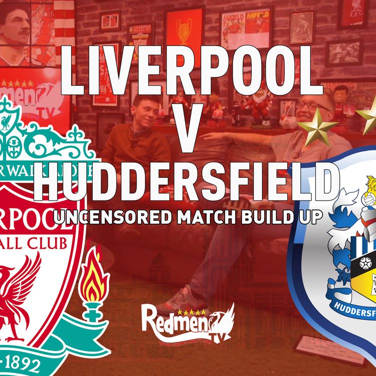 cover art for Liverpool v Huddersfield | Uncensored Match Build Up