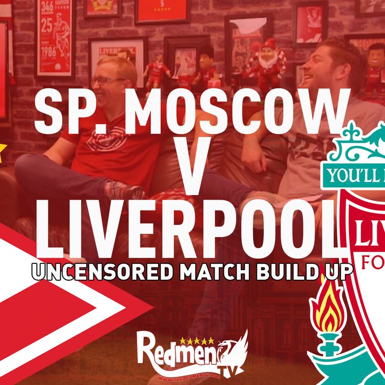 cover art for Spartak Moscow v Liverpool | Uncensored Match Build Up