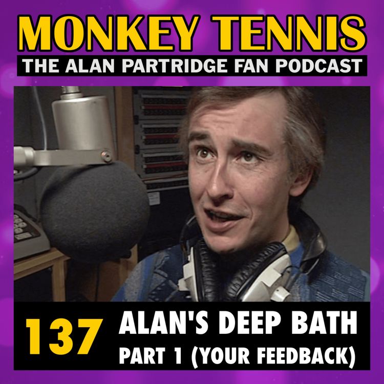 cover art for 137 • Alan’s Deep Bath: Part 1 (Your Feedback)