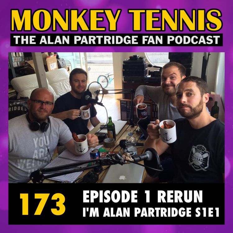cover art for 173 • Episode 1 Rerun (I'm Alan Partridge S1E1)