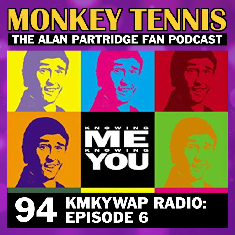 cover art for 94 • Knowing Me Knowing You Radio: Ep 6