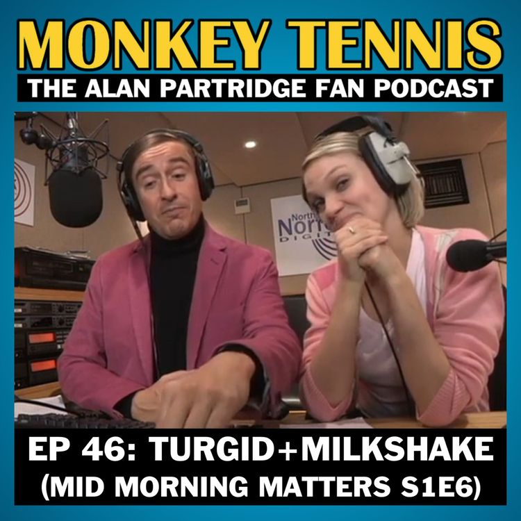 cover art for 46 • Mid Morning Matters S1E6: Turgid + Milkshake