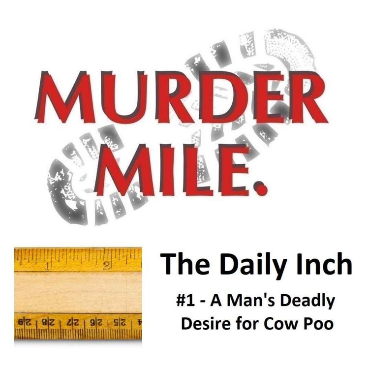 cover art for The Daily Inch #1 - 'A Man's Deadly Desire for Cow Poo'