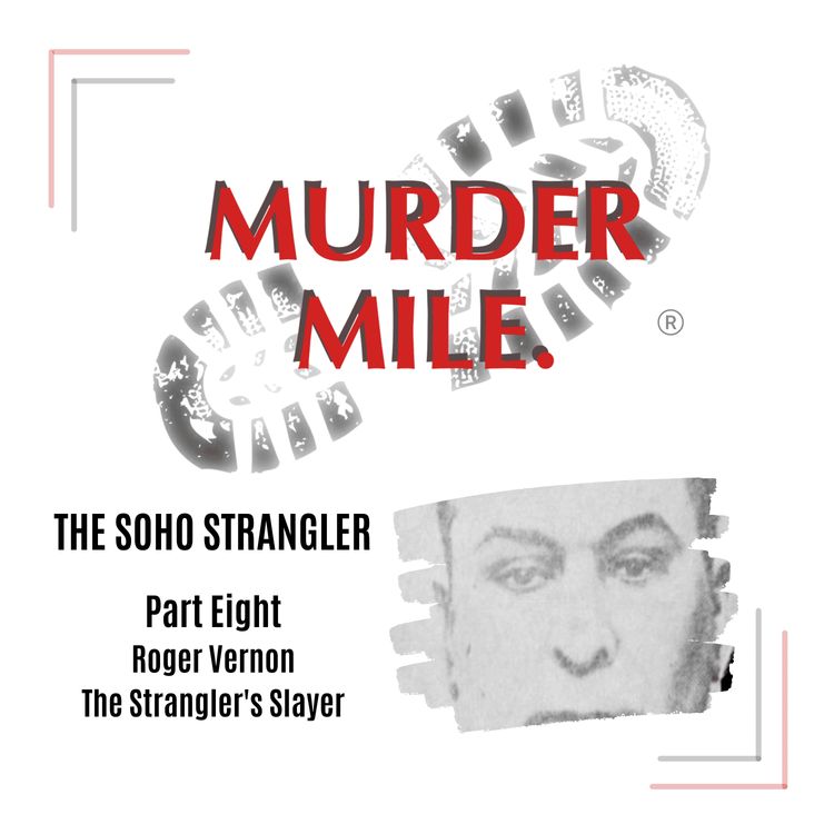 cover art for #204 - The Soho Strangler - Part Eight 'Roger the Strangler's Slayer' (Soho, UK)