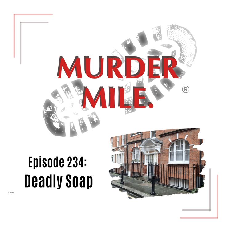 cover art for #234 - Deadly Soap (Fitzrovia, London, England)