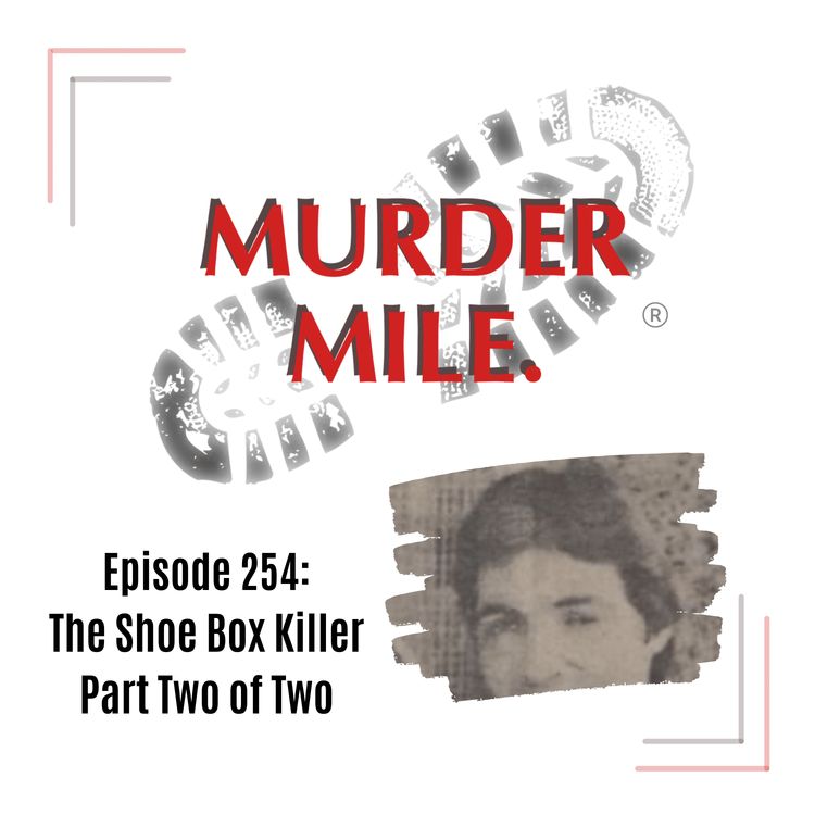 cover art for #254 - The Shoe Box Killer - Part Two (East London, UK)