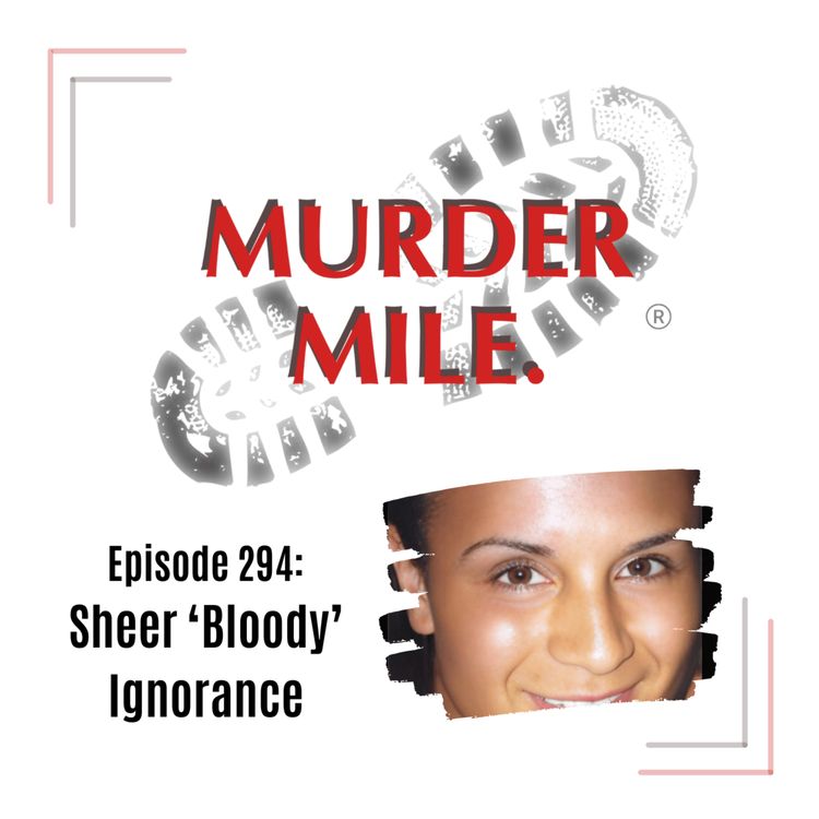 cover art for #294 - Sheer 'Bloody' Ignorance (‘Robyn’ Browne, Fitvrovia, UK)