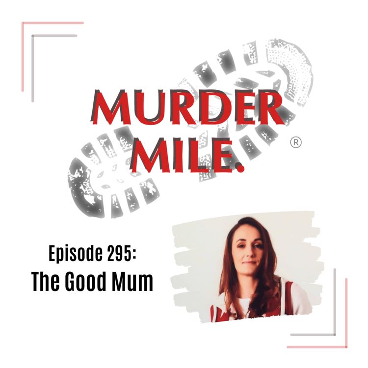 cover art for #295 - The Good Mum (Nicole Hurley, Primrose Hill, NW8)