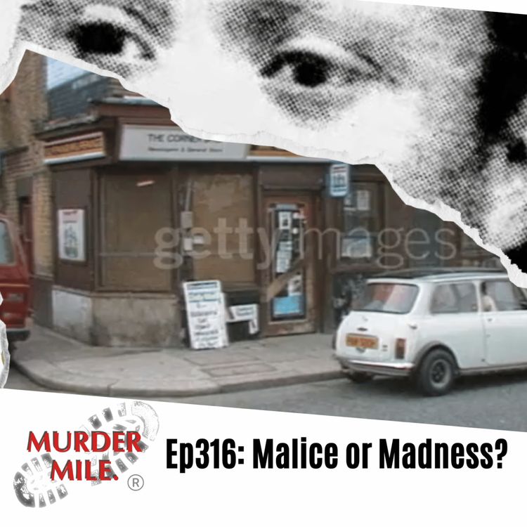 cover art for #316 - Malice or Madness? (Mirella Jacklin Beechook, Rotherhithe, SE16)