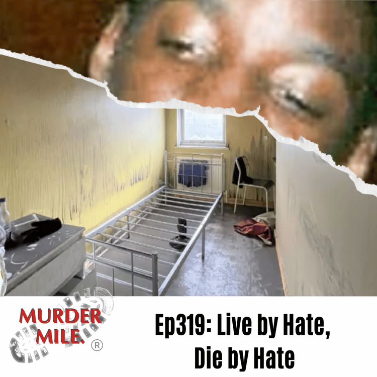 cover art for #319 - Live by Hate, Die by Hate (Girl A, Tottenham, N15)