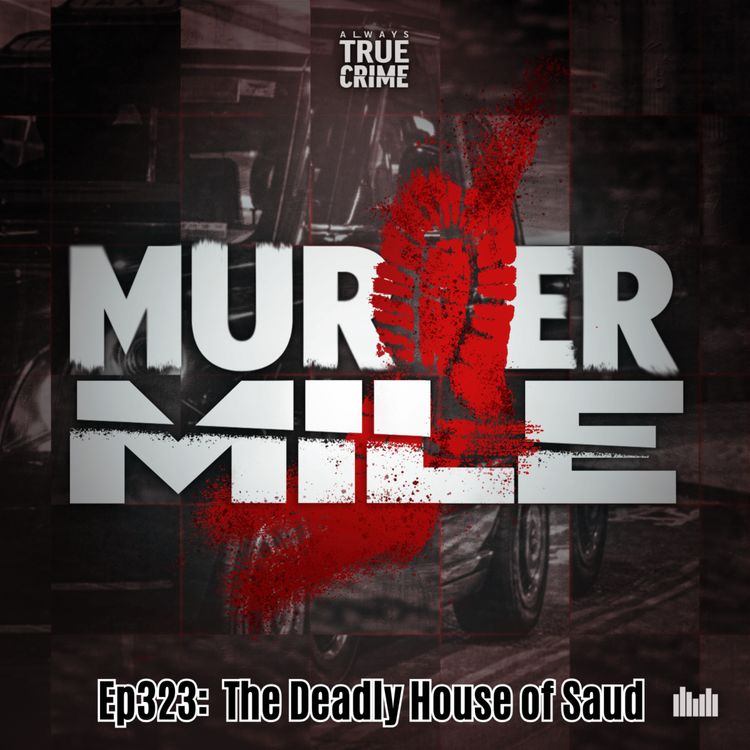 cover art for #323 - The Deadly House of Saud (Prince Nasser al Saud, Marylebone, NW1)