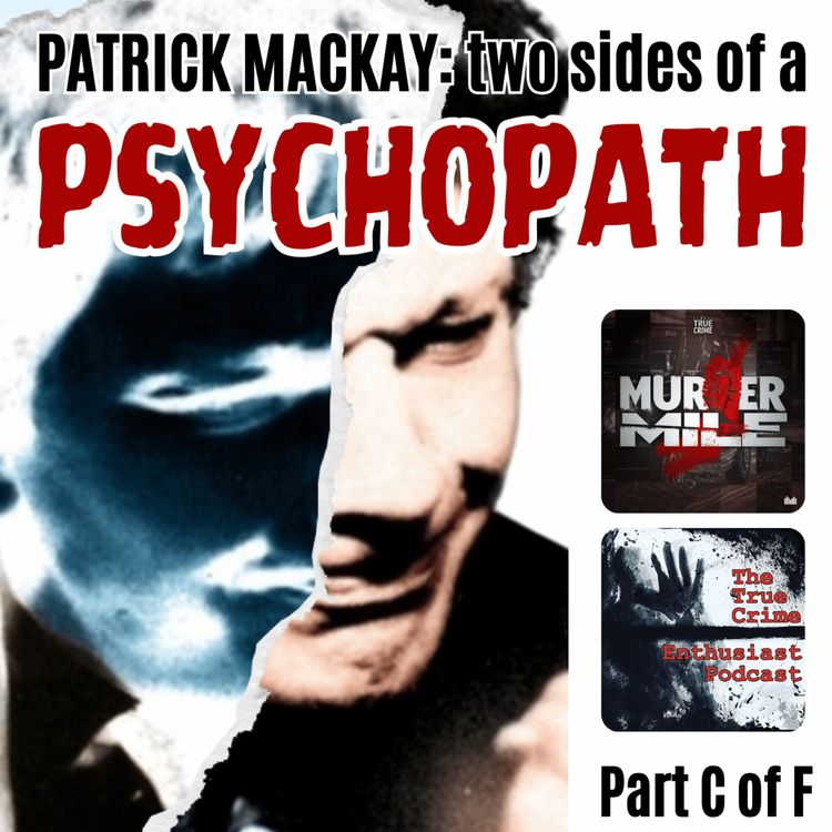 cover art for #236 - Patrick MacKay: Two Sides of a Psychopath - Part C (Stephanie Britton & Christopher Martin)
