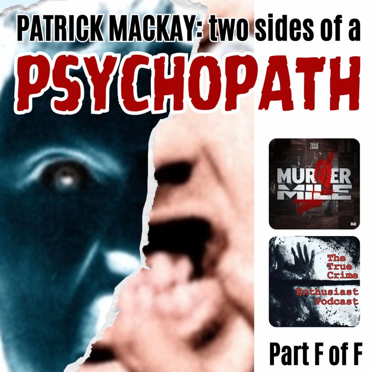 cover art for #329 - Patrick MacKay: Two Sides of a Psychopath - Part F (Ivy Lillian Davies)
