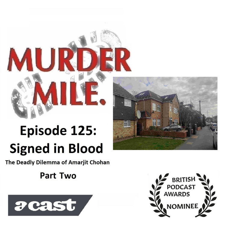cover art for #125 - Signed in Blood - The Deadly Dilemma of Amarjit Chohan - Part Two (Hounslow, London, Britain)