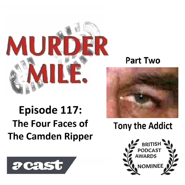 cover art for #117 - The Four Faces of The Camden Ripper - Part Two (Tony The Addict)
