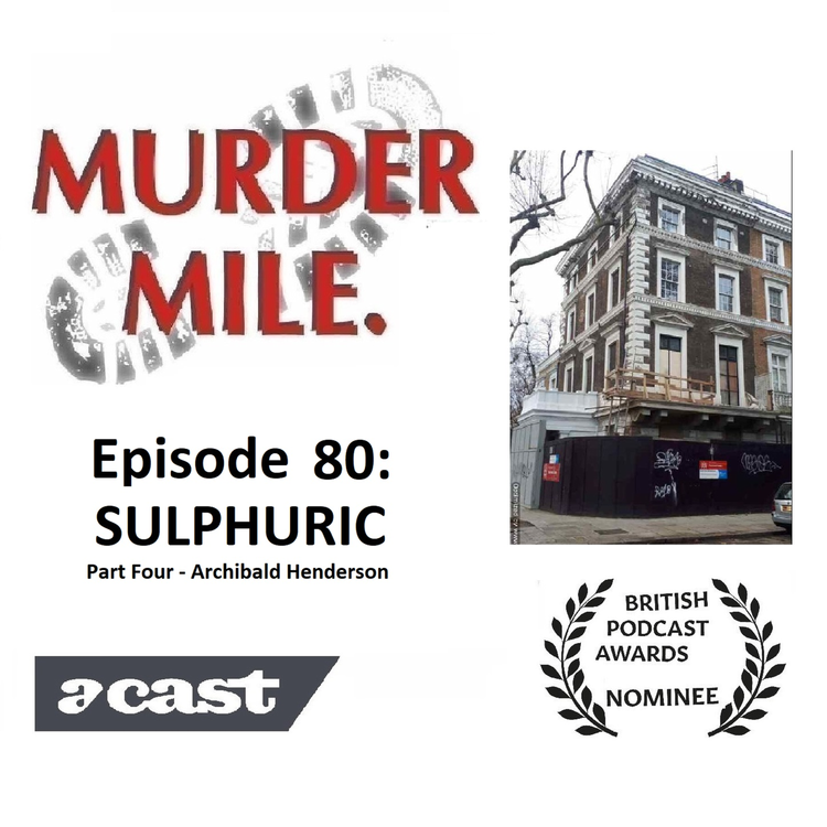 cover art for Ep80 - Sulphuric: 4 - Archibald Henderson (Holland Park, London, W11)