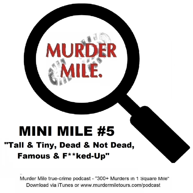 cover art for Mini Mile #5 - Tall & Tiny, Dead & Not Dead, Famous & F**ked-Up